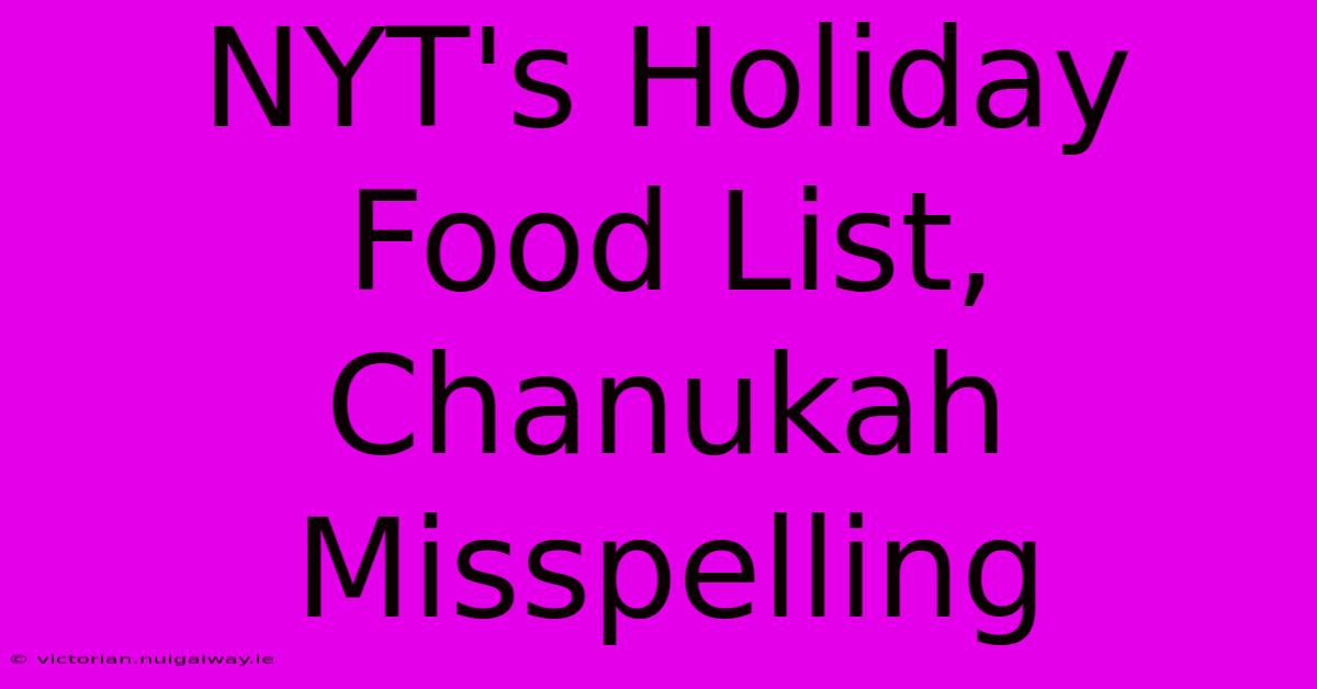 NYT's Holiday Food List, Chanukah Misspelling