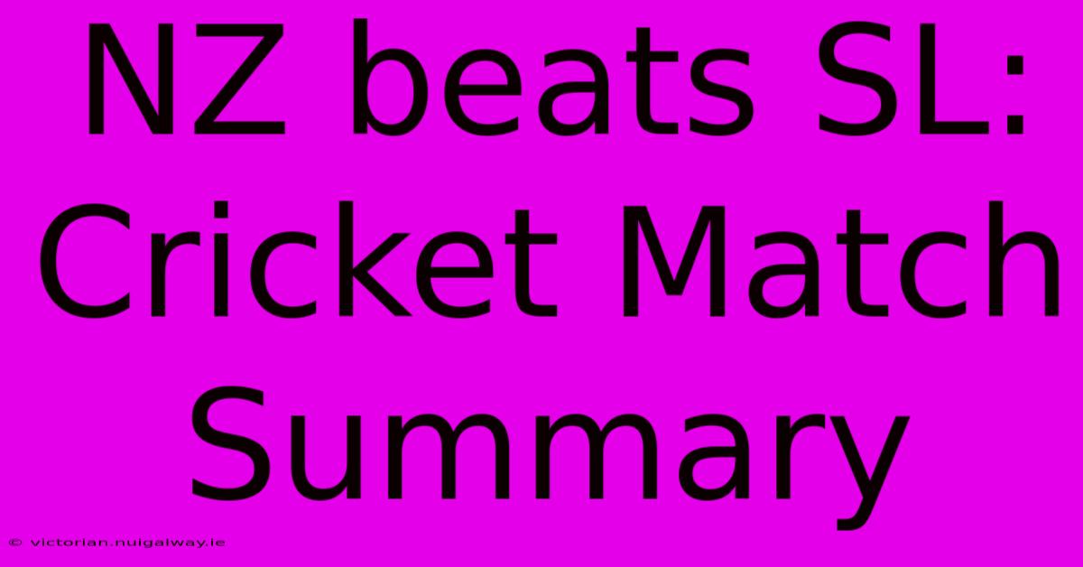 NZ Beats SL: Cricket Match Summary