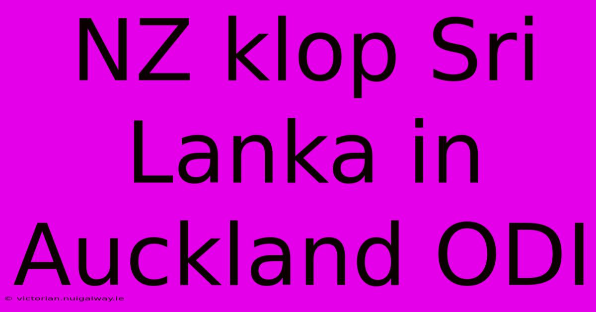 NZ Klop Sri Lanka In Auckland ODI