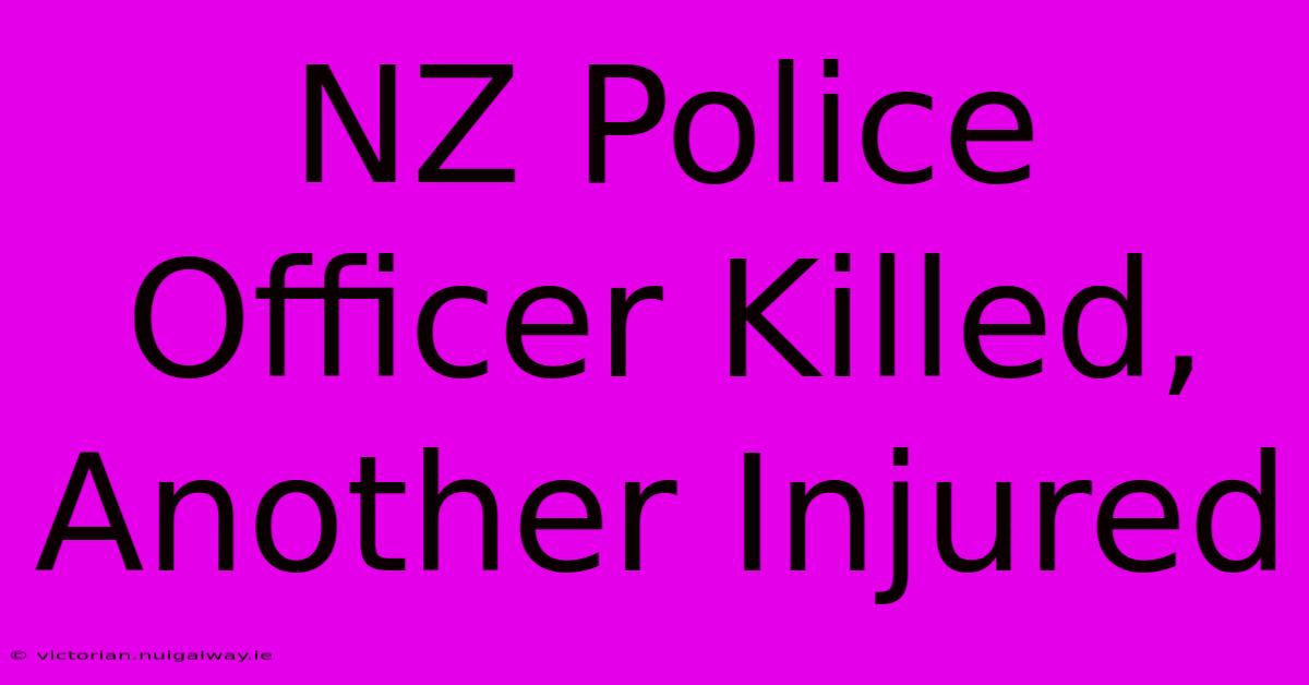 NZ Police Officer Killed, Another Injured