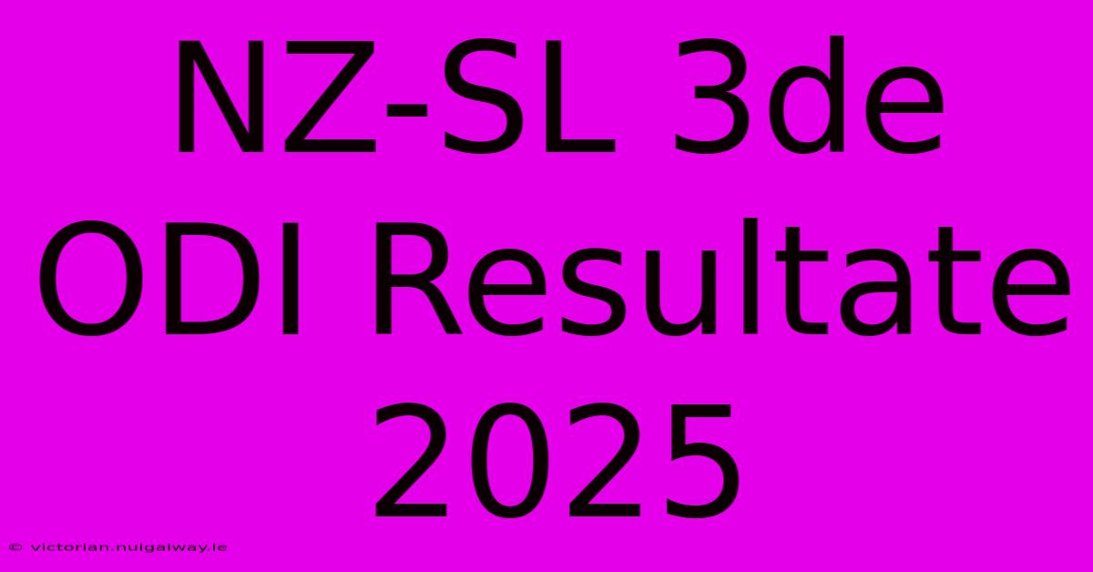 NZ-SL 3de ODI Resultate 2025