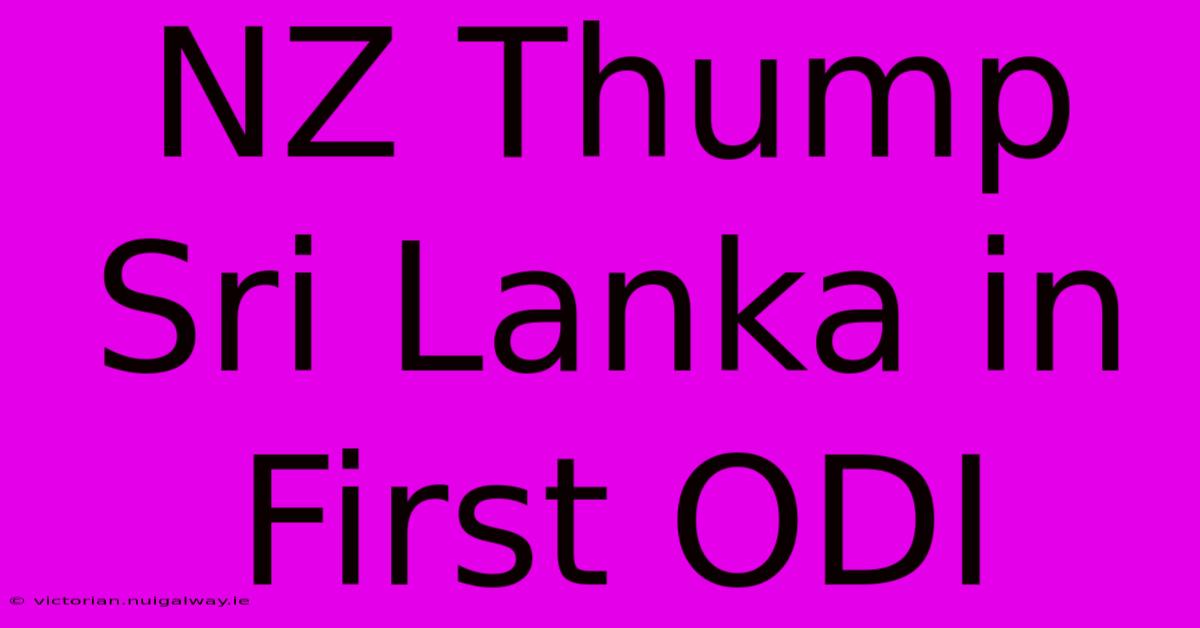 NZ Thump Sri Lanka In First ODI