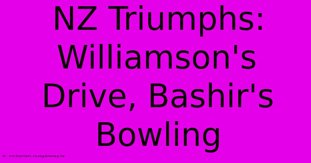 NZ Triumphs: Williamson's Drive, Bashir's Bowling