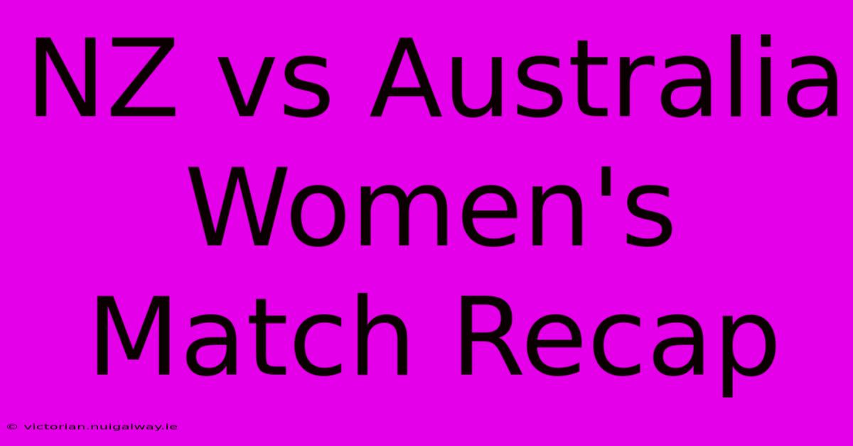 NZ Vs Australia Women's Match Recap