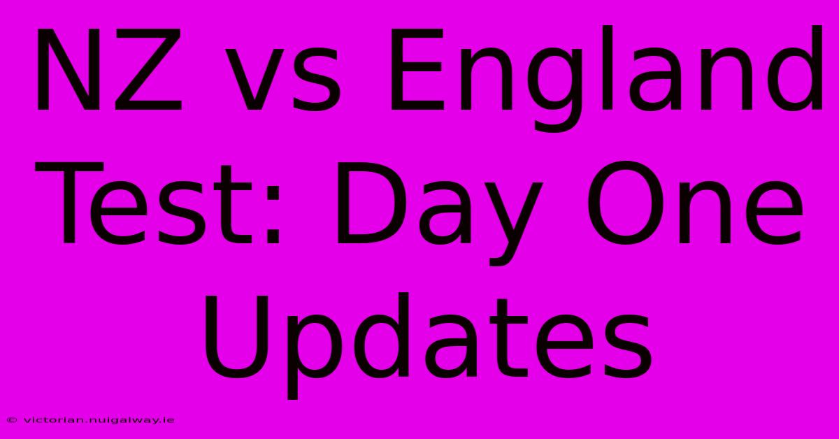 NZ Vs England Test: Day One Updates