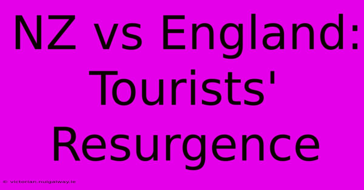 NZ Vs England: Tourists' Resurgence