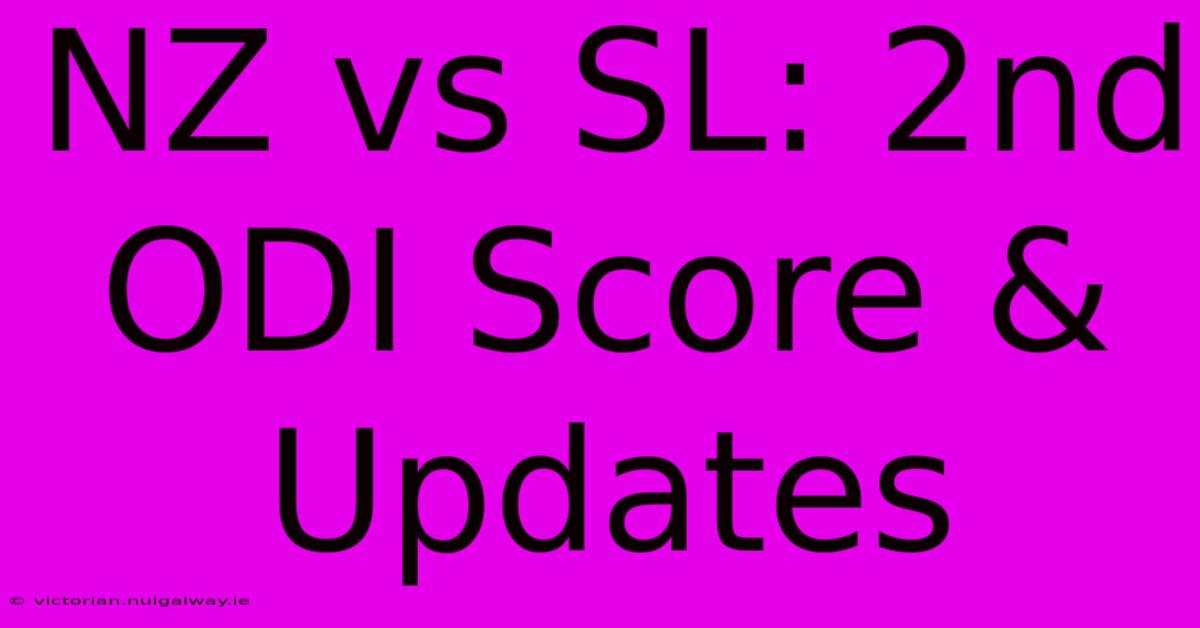 NZ Vs SL: 2nd ODI Score & Updates