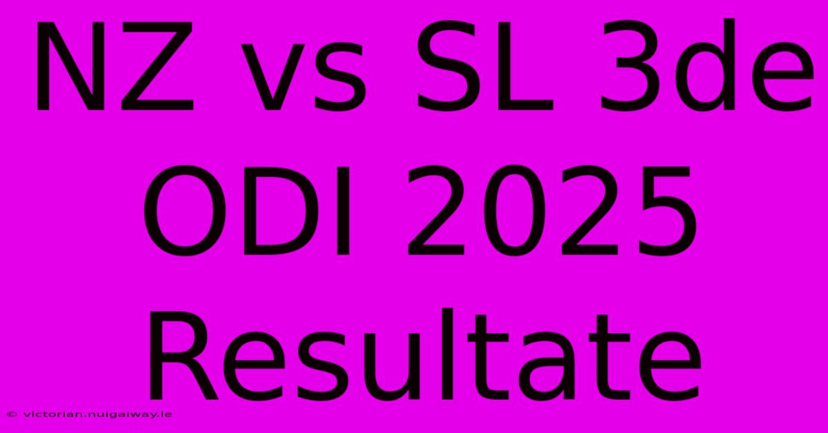 NZ Vs SL 3de ODI 2025 Resultate