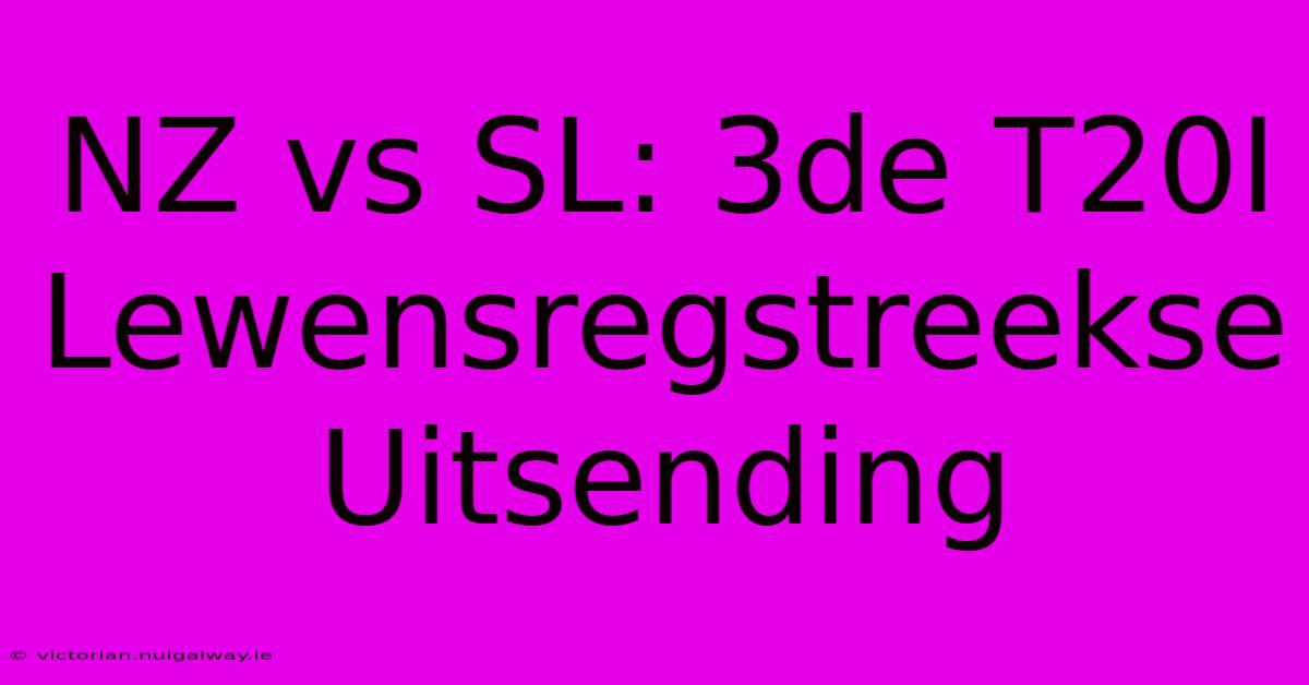 NZ Vs SL: 3de T20I Lewensregstreekse Uitsending