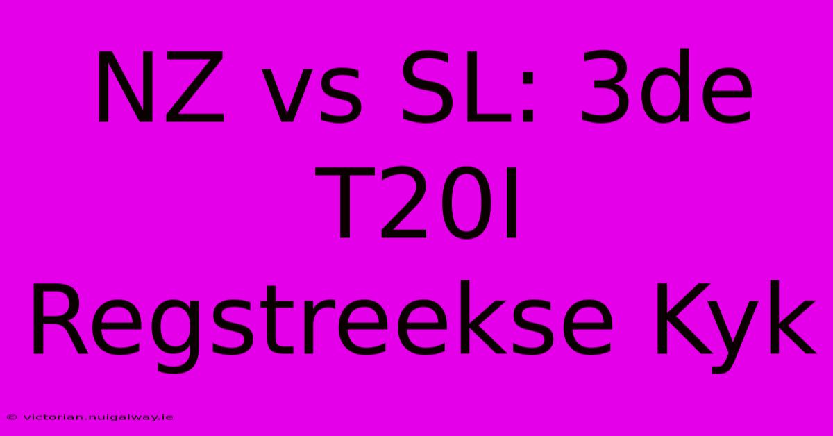 NZ Vs SL: 3de T20I Regstreekse Kyk