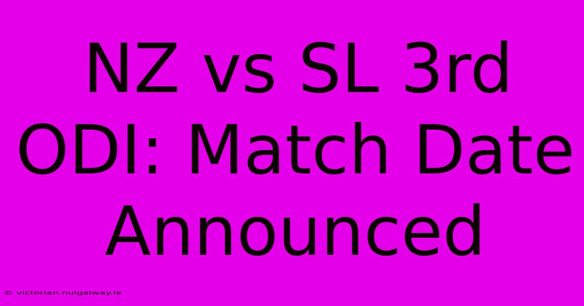 NZ Vs SL 3rd ODI: Match Date Announced