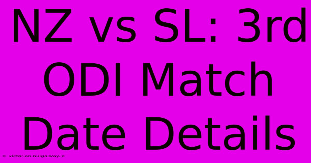 NZ Vs SL: 3rd ODI Match Date Details