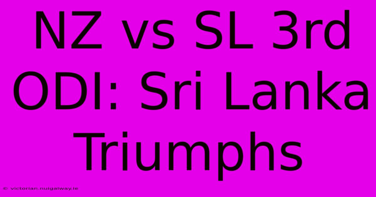 NZ Vs SL 3rd ODI: Sri Lanka Triumphs