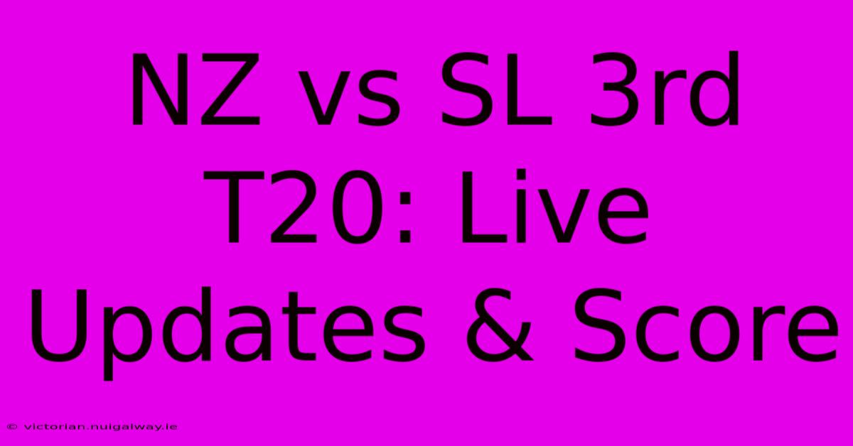 NZ Vs SL 3rd T20: Live Updates & Score