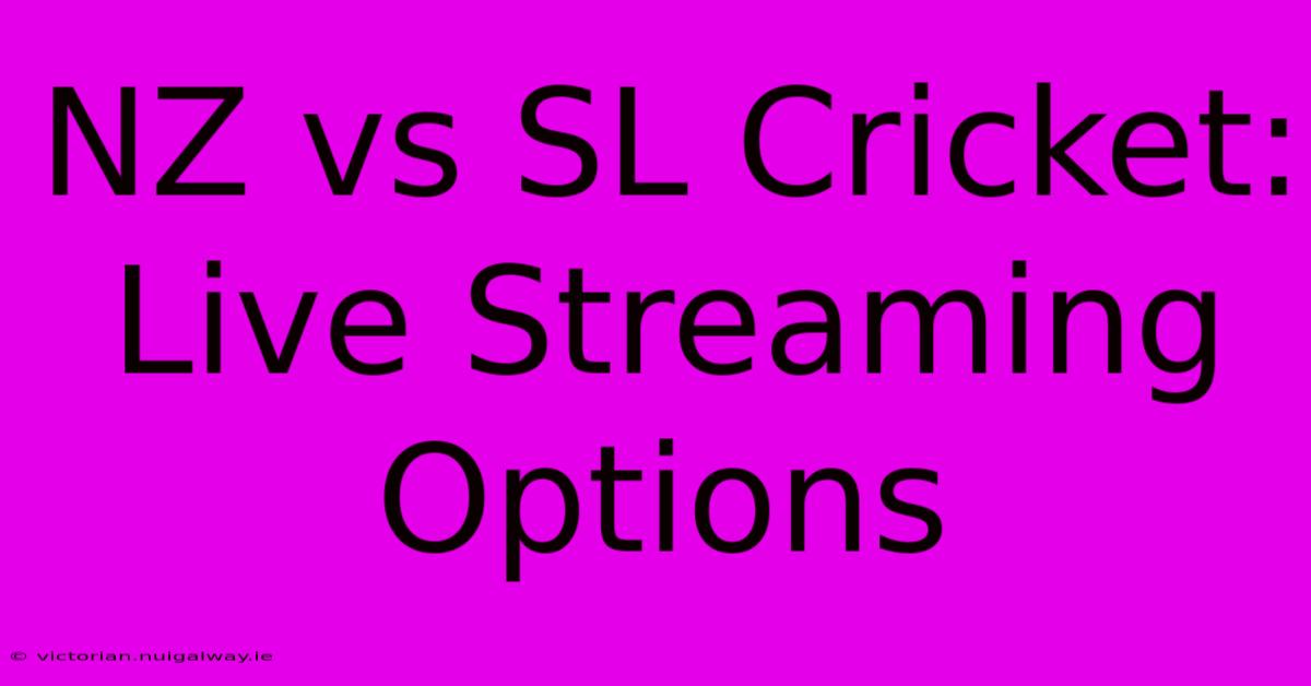 NZ Vs SL Cricket: Live Streaming Options