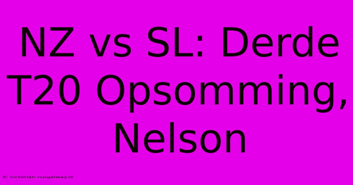 NZ Vs SL: Derde T20 Opsomming, Nelson