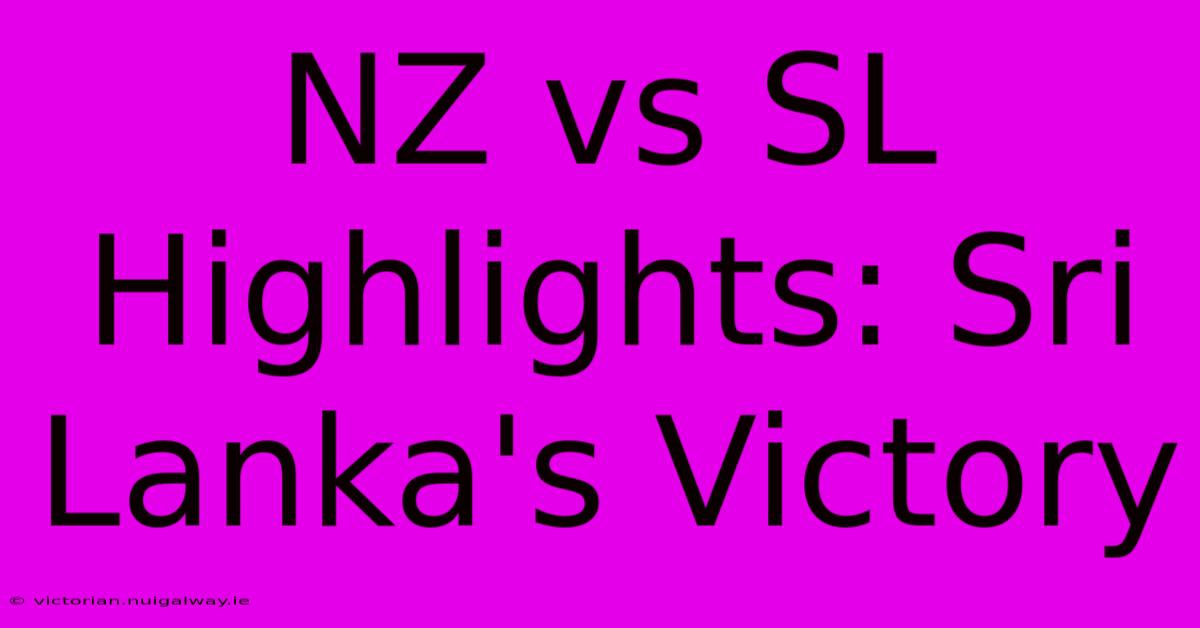 NZ Vs SL Highlights: Sri Lanka's Victory