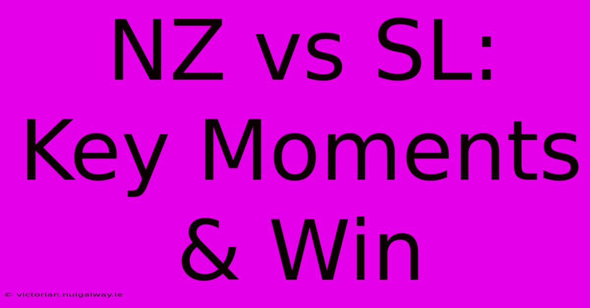 NZ Vs SL: Key Moments & Win