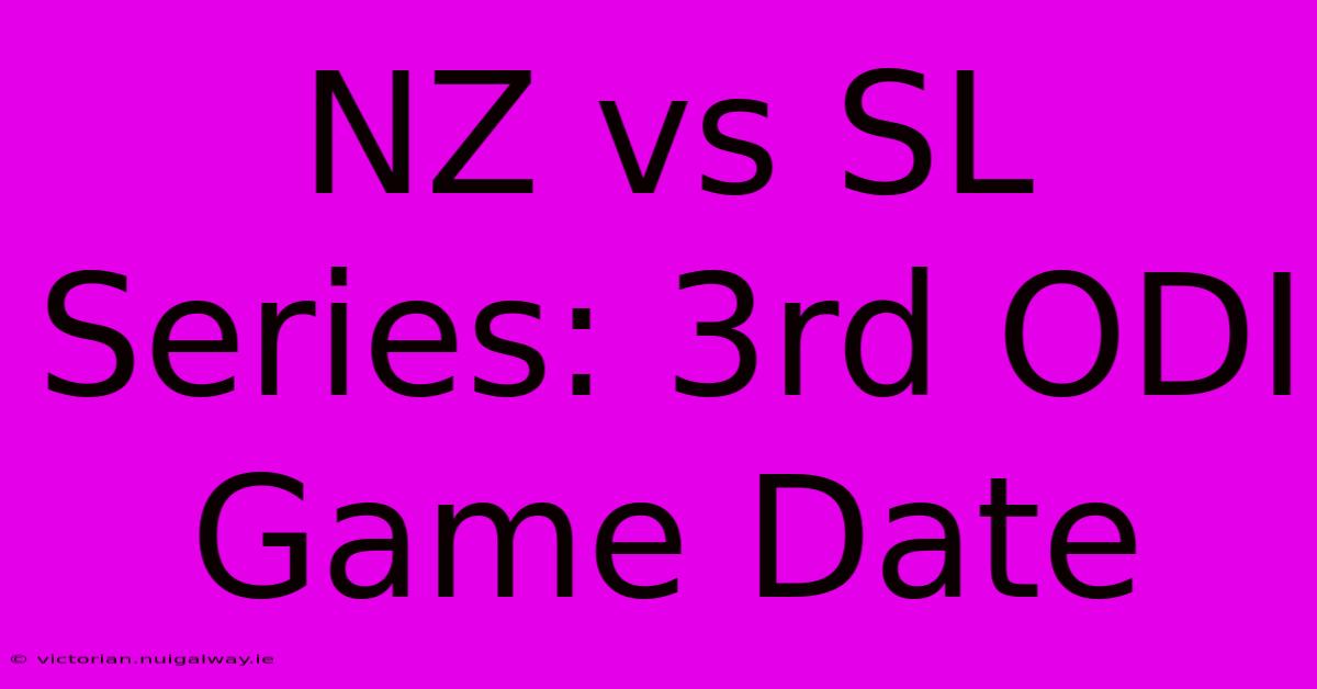 NZ Vs SL Series: 3rd ODI Game Date