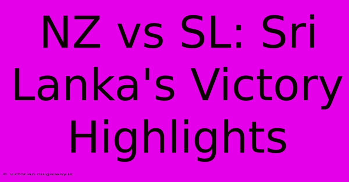 NZ Vs SL: Sri Lanka's Victory Highlights