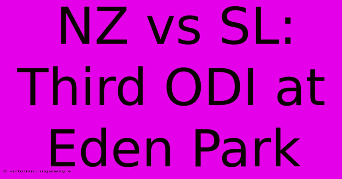 NZ Vs SL: Third ODI At Eden Park