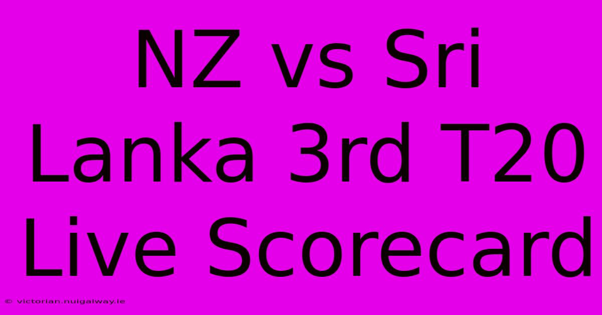 NZ Vs Sri Lanka 3rd T20 Live Scorecard