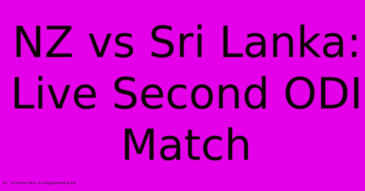 NZ Vs Sri Lanka: Live Second ODI Match