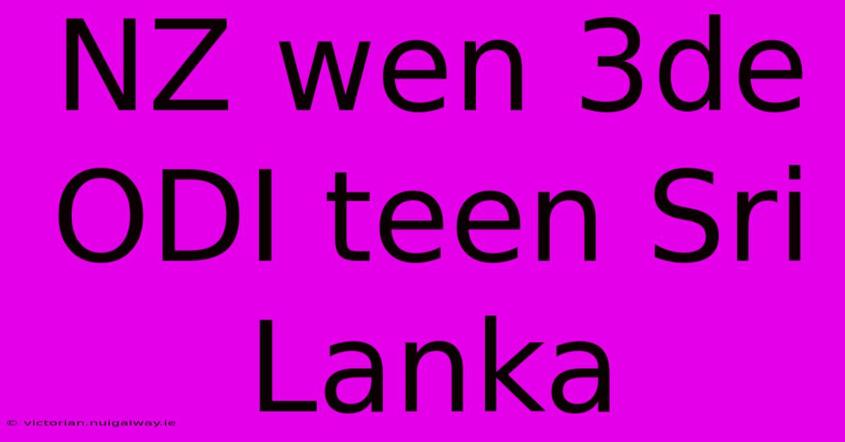 NZ Wen 3de ODI Teen Sri Lanka