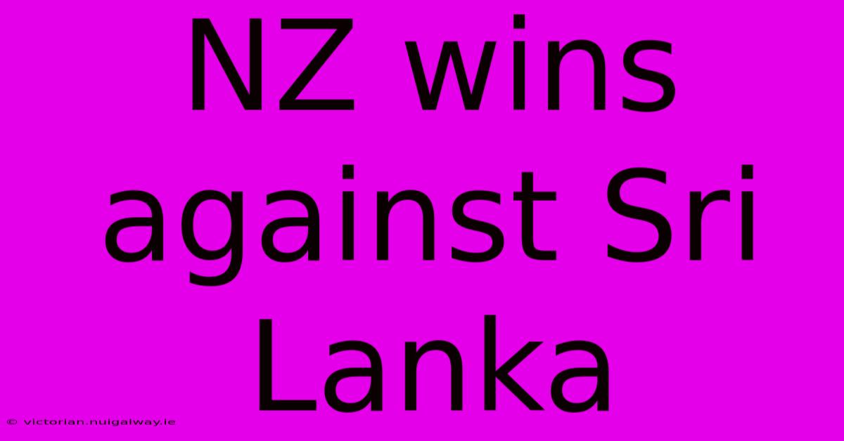 NZ Wins Against Sri Lanka