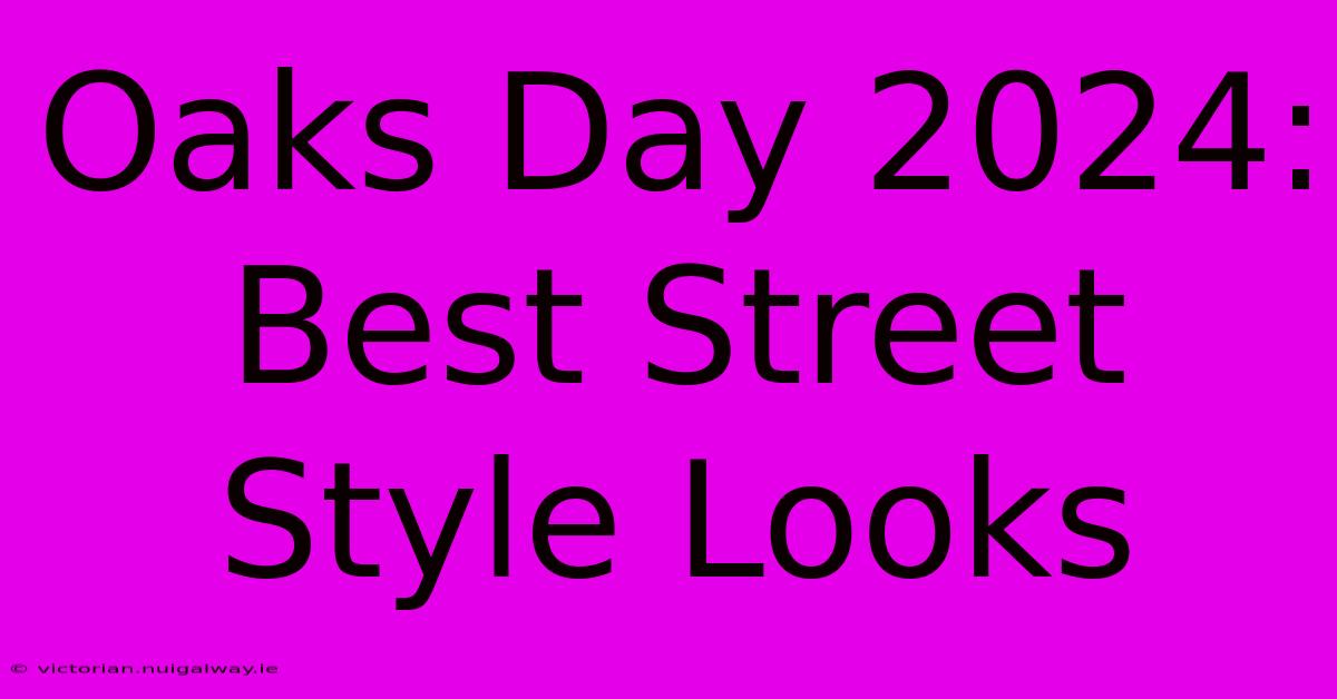 Oaks Day 2024: Best Street Style Looks