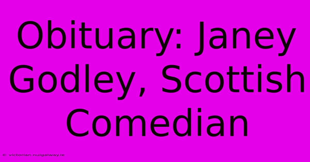 Obituary: Janey Godley, Scottish Comedian