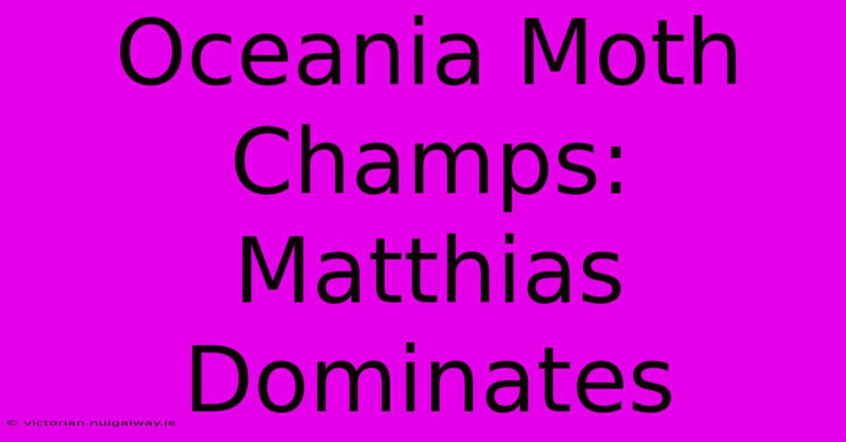 Oceania Moth Champs: Matthias Dominates