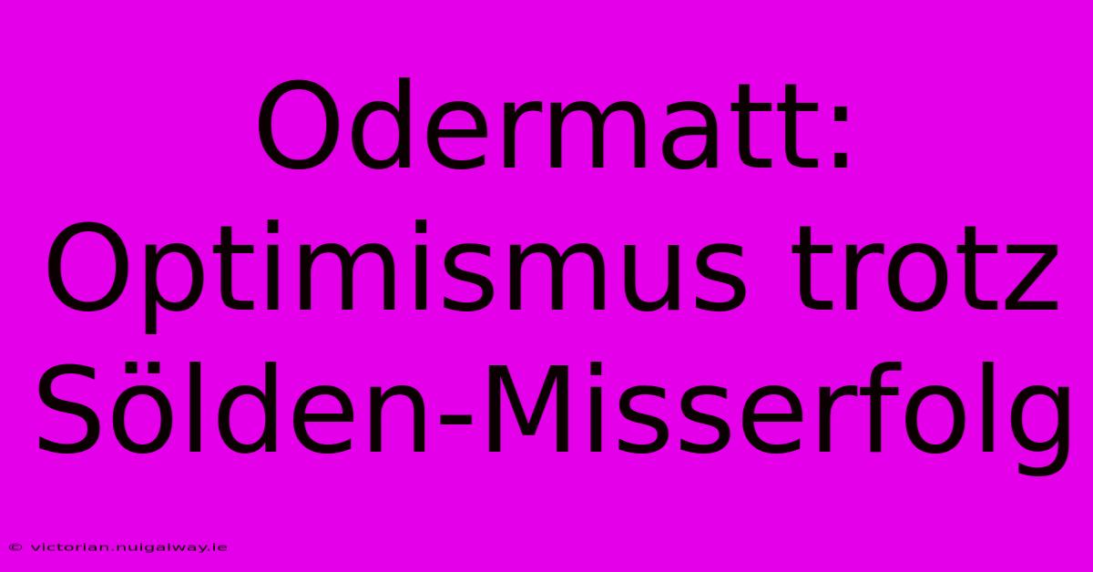 Odermatt: Optimismus Trotz Sölden-Misserfolg