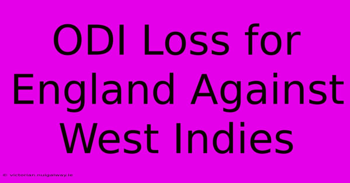 ODI Loss For England Against West Indies