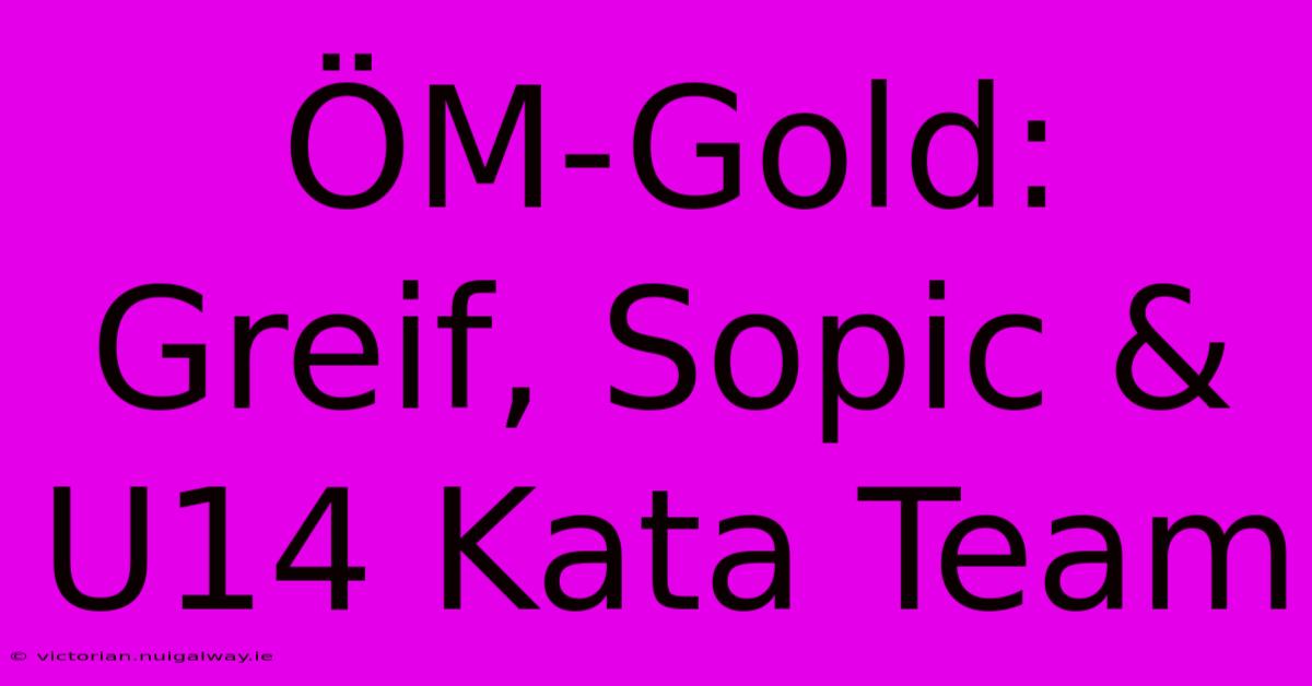 ÖM-Gold: Greif, Sopic & U14 Kata Team