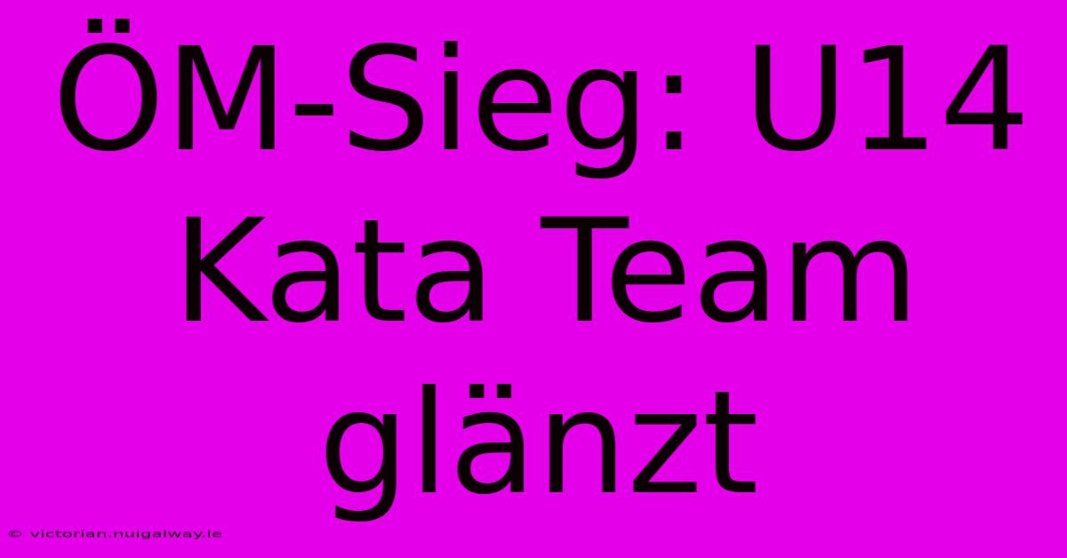 ÖM-Sieg: U14 Kata Team Glänzt