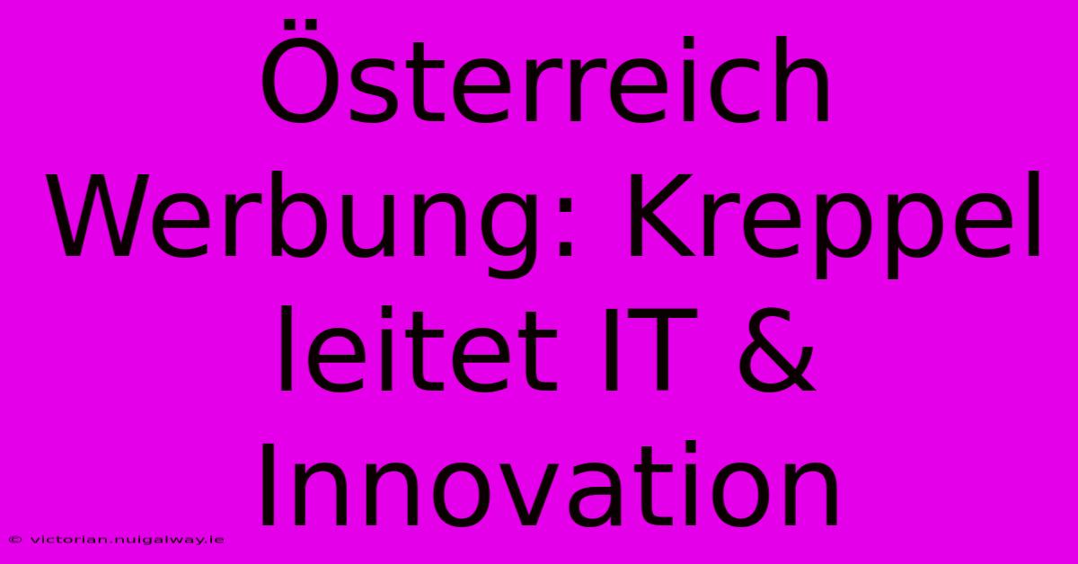 Österreich Werbung: Kreppel Leitet IT & Innovation