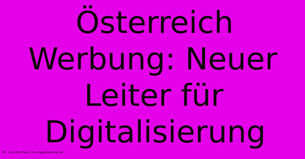 Österreich Werbung: Neuer Leiter Für Digitalisierung