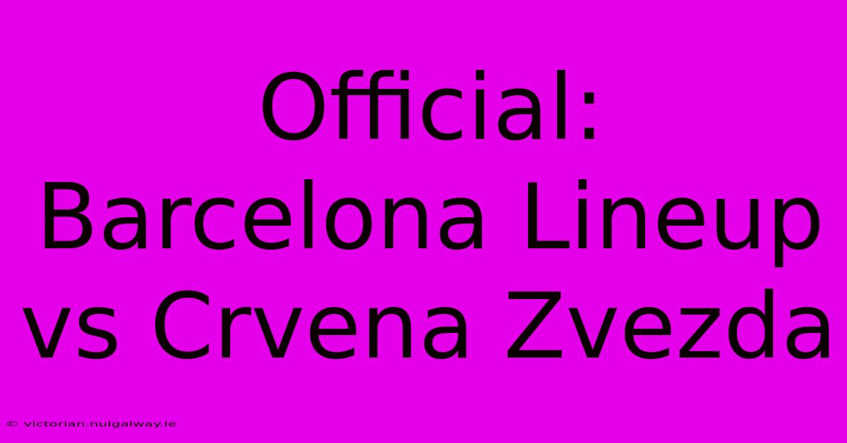 Official: Barcelona Lineup Vs Crvena Zvezda