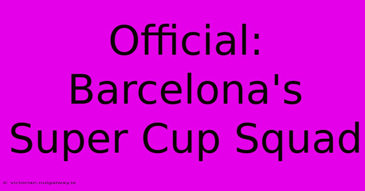 Official: Barcelona's Super Cup Squad