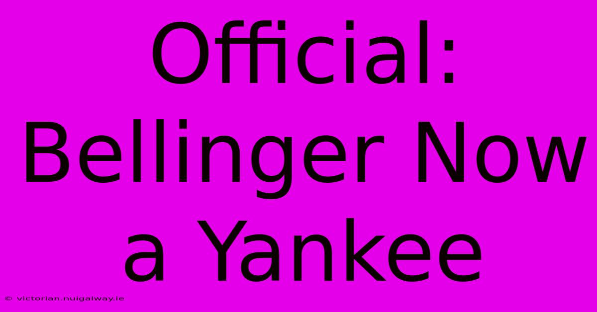 Official: Bellinger Now A Yankee