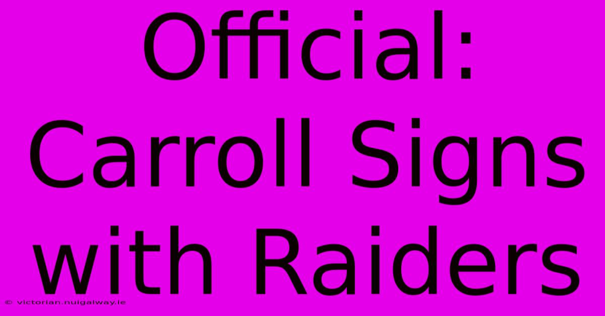 Official: Carroll Signs With Raiders