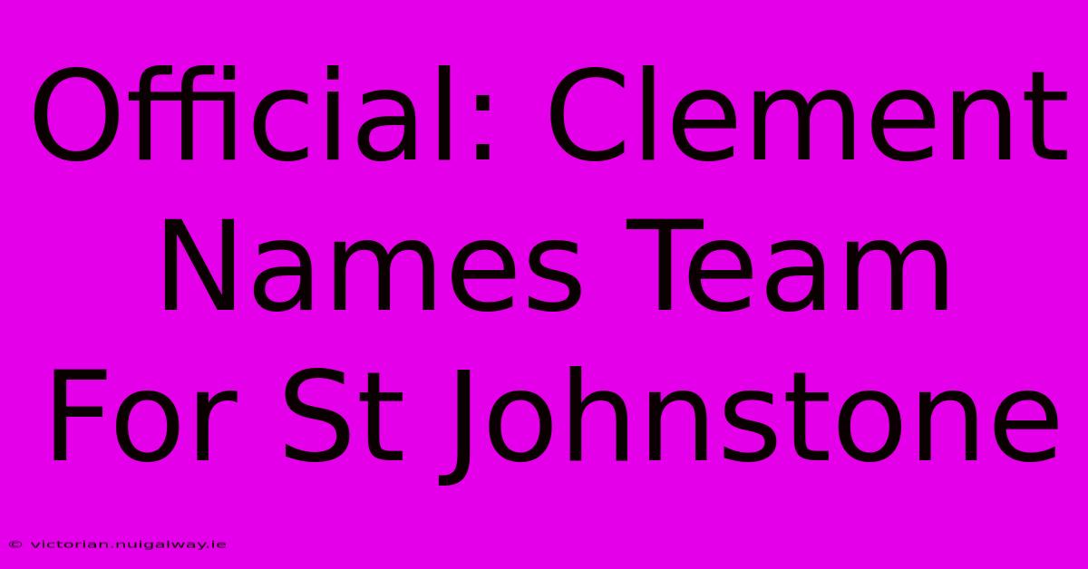 Official: Clement Names Team For St Johnstone