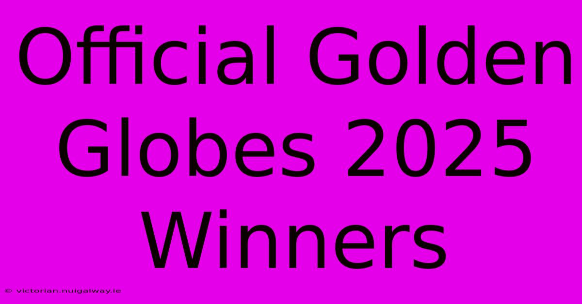 Official Golden Globes 2025 Winners