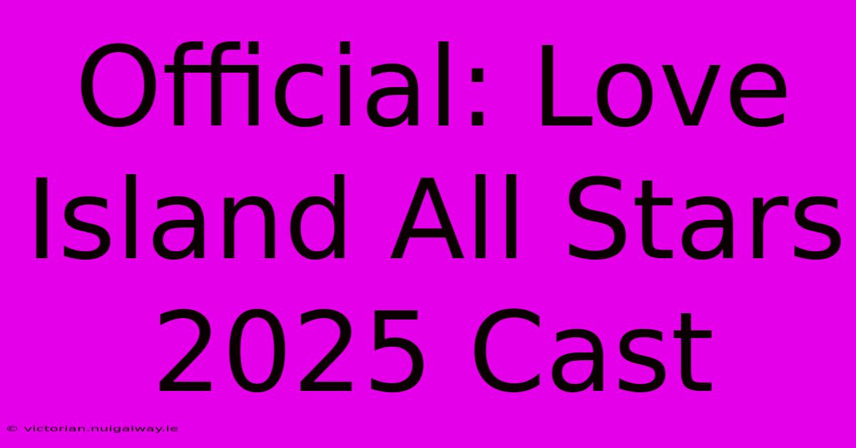 Official: Love Island All Stars 2025 Cast