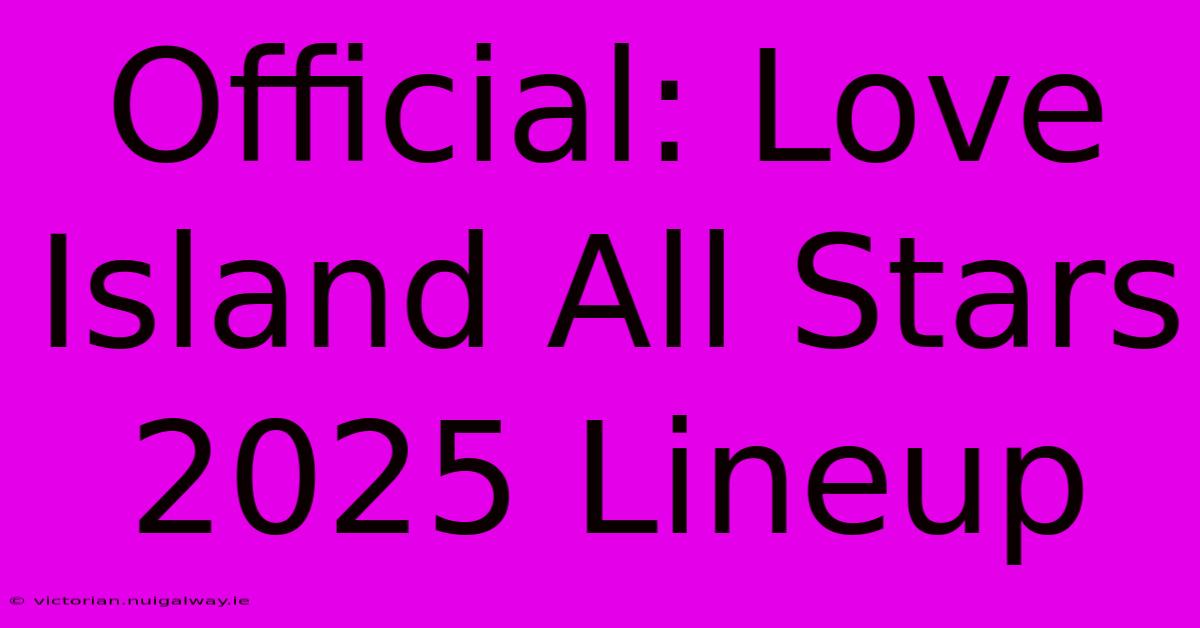 Official: Love Island All Stars 2025 Lineup