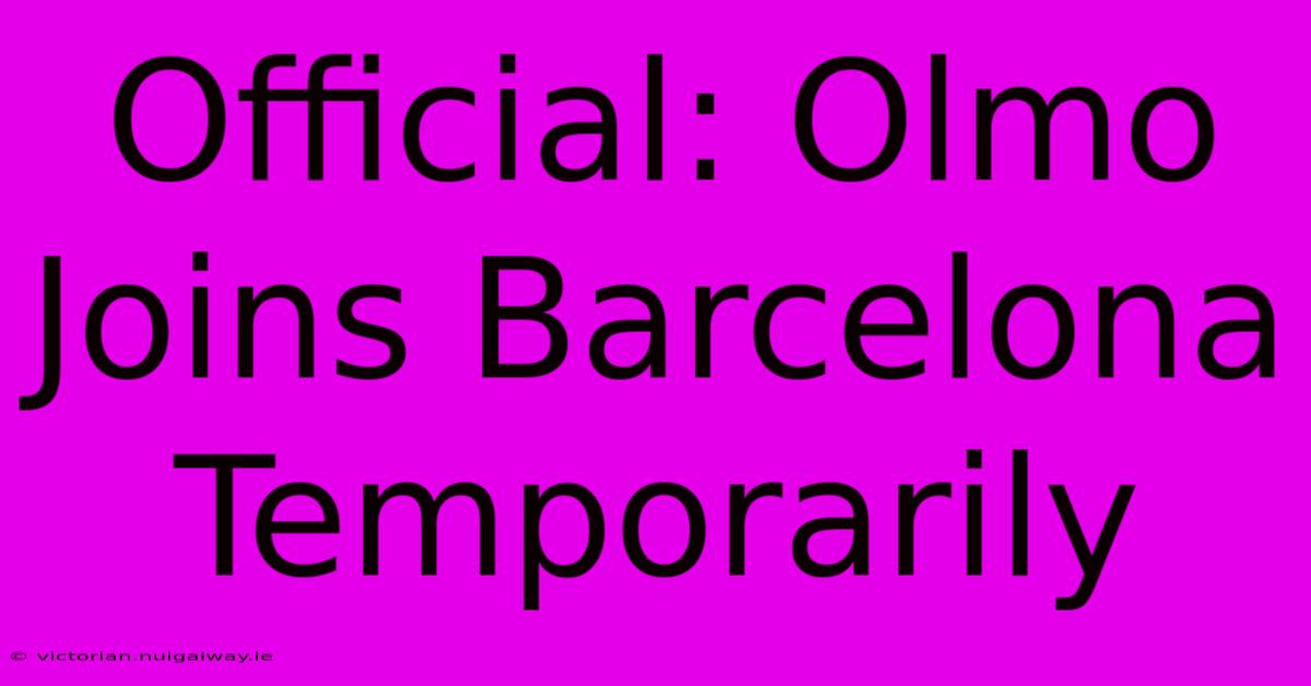 Official: Olmo Joins Barcelona Temporarily