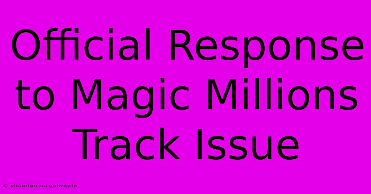 Official Response To Magic Millions Track Issue