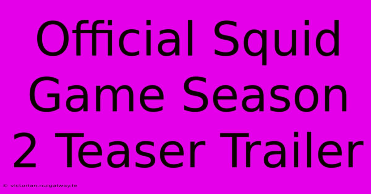 Official Squid Game Season 2 Teaser Trailer