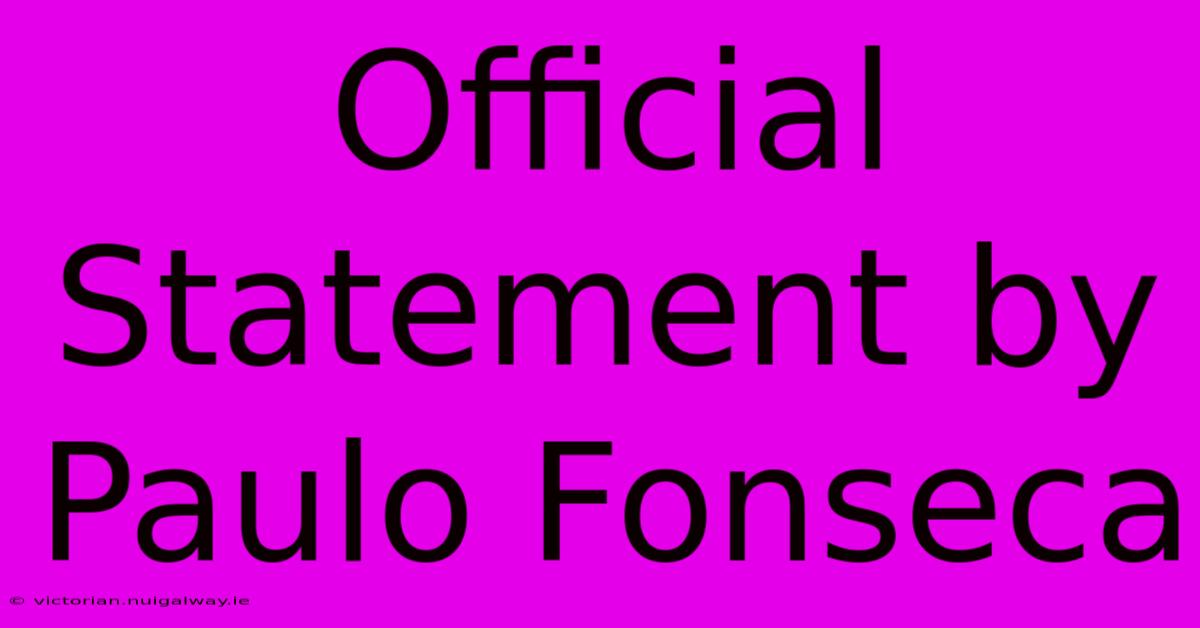 Official Statement By Paulo Fonseca